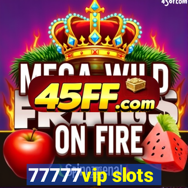 77777vip slots